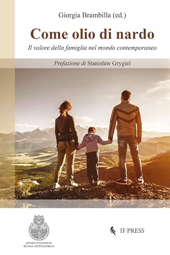 Come Olio Di Nardo. Il Valore Della Famiglia Nel Mondo Contemporaneo