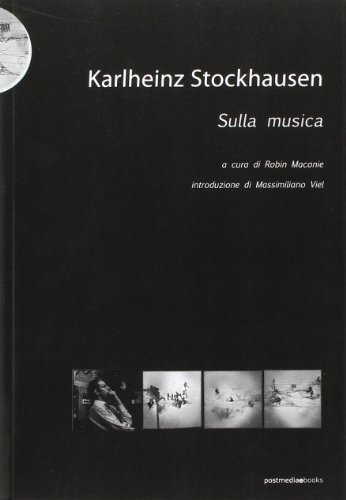 Karlheinz Stockhausen. Sulla Musica