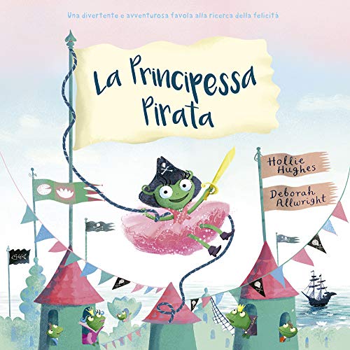 La Principessa Pirata. Ediz. A Colori