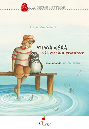 Piuma Nera E Il Vecchio Pescatore. Ediz. A Colori
