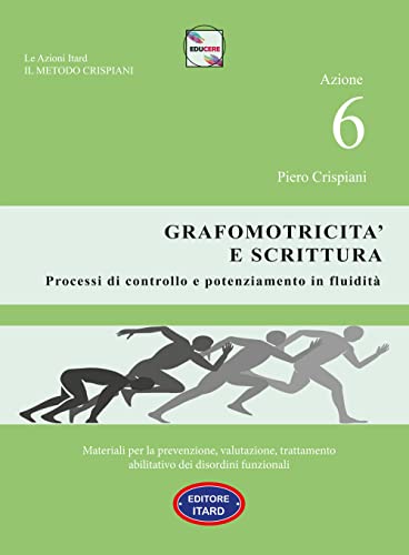 Dislessia-Disgrafia. Azione 6: La Grafomotricità E Scrittura. Materiali Per La Prevenzione, Valutazione, Trattamento Abilitativo Dei Disordini Funzion