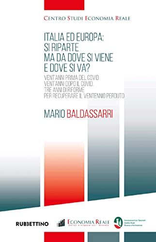 Italia Ed Europa: Si Riparte Ma Dove Si Viene E Dove Si Va? Vent'Anni Prima Del Covid, Vent'Anni Dopo Il Covid. Tre Anni Di Riforme Per Recuperare Il 