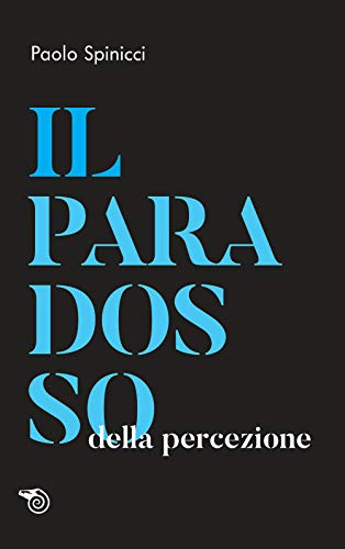 Il Paradosso Della Percezione