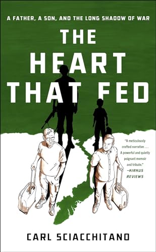 The Heart That Fed: A Father, A Son, And The Long Shadow Of War