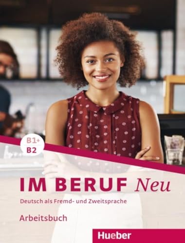 Im Beruf Neu B1+/B2. Arbeitsbuch: Deutsch Als Fremd- Und Zweitsprache [Lingua Tedesca]