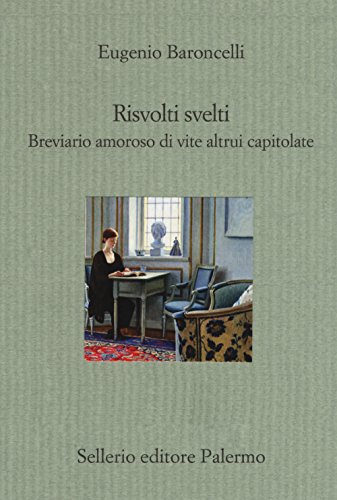 Risvolti Svelti. Breviario Amoroso Di Vite Altrui Capitolate