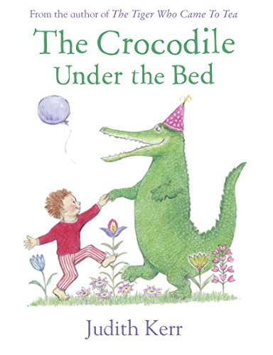 Crocodile Under The Bed: The Classic Illustrated Children’S Book From The Author Of The Tiger Who Came To Tea