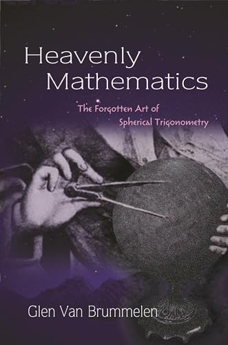 Heavenly Mathematics: The Forgotten Art Of Spherical Trigonometry