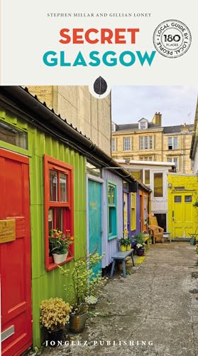 Secret Glasgow: A Guide To The Unusual And Unfamiliar