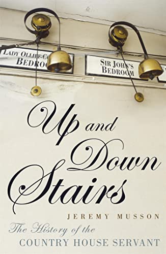 Up And Down Stairs: The History Of The Country House Servant