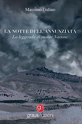 La Notte Dell'Annunziata. La Leggenda Di Monte Navone