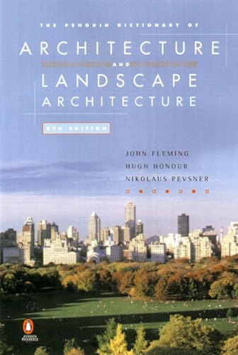 The Penguin Dictionary Of Architecture And Landscape Architecture: Fifth Edition