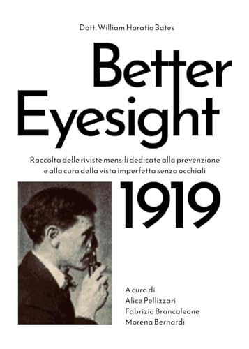 Better Eyesight 1919. Raccolta Delle Riviste Mensili Dedicate Alla Prevenzione E Alla Cura Della Vista Imperfetta Senza Occhiali