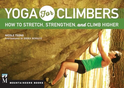 Yoga For Climbers: How To Stretch, Strengthen, And Climb Higher