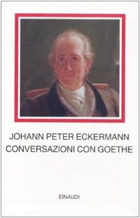 Conversazioni Con Goethe Negli Ultimi Anni Della Sua Vita