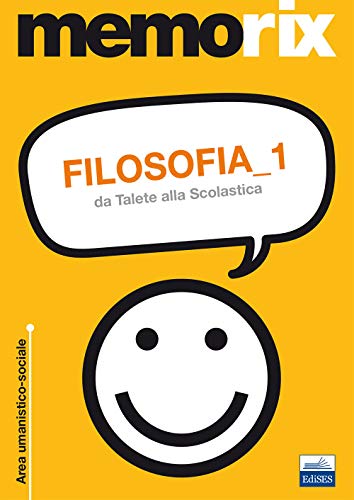 Filosofia. Da Talete Alla Scolastica (Vol. 1)