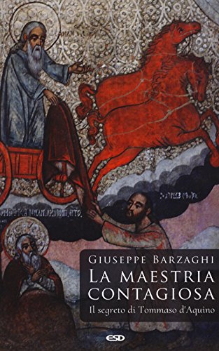 La Maestria Contagiosa. Il Segreto Di Tommaso D'Aquino