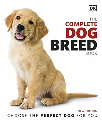 The Complete Dog Breed Book: Choose The Perfect Dog For You