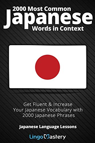 2000 Most Common Japanese Words In Context: Get Fluent & Increase Your Japanese Vocabulary With 2000 Japanese Phrases: 1