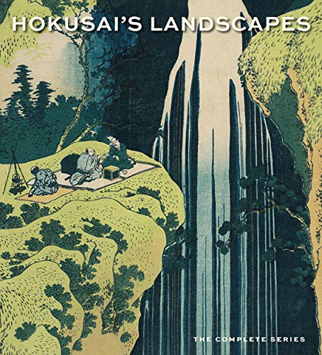 Hokusai’S Landscapes: The Complete Series