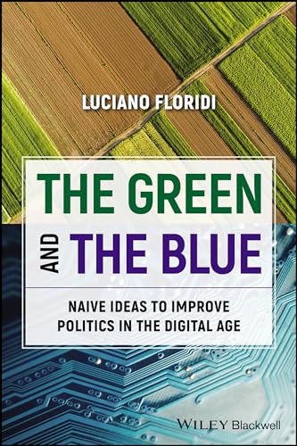 The Green And The Blue: Naive Ideas To Improve Politics In The Digital Age