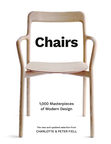 Chairs: 1,000 Masterpieces Of Modern Design