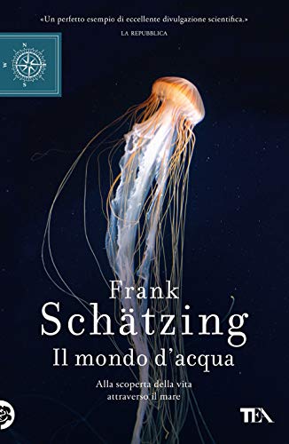Il Mondo D'Acqua. Alla Scoperta Della Vita Attraverso Il Mare