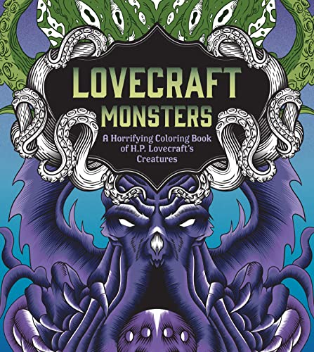 Lovecraft Monsters: A Horrifying Coloring Book Of H. P. Lovecraft’S Creature