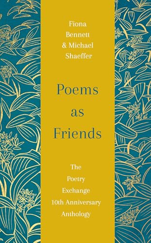 Poems As Friends: The Poetry Exchange Anthology 10Th Anniversary Edition
