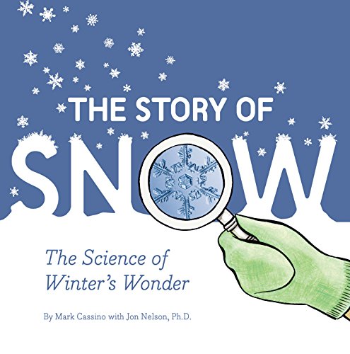 Story Of Snow: The Science Of Winter'S Wonder