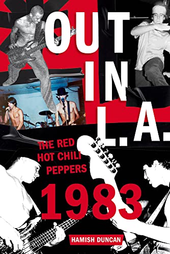 Out In L.A.: The Red Hot Chili Peppers, 1983
