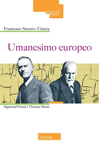Umanesimo Europeo. Sigmund Freud E Thomas Mann