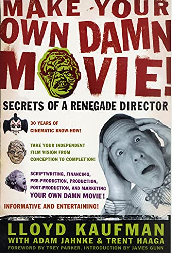 Make Your Own Damn Movie: Secrets Of A Renegade Director