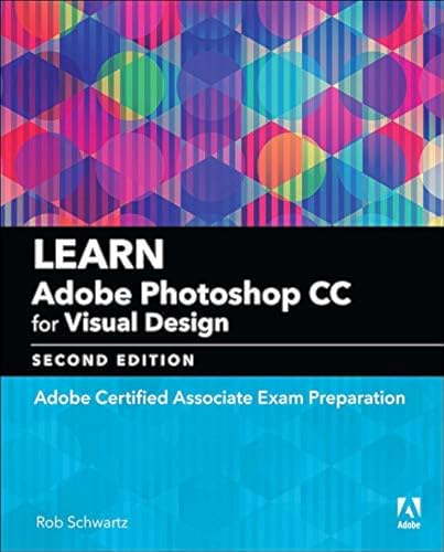 Learn Adobe Photoshop Cc For Visual Communication: Adobe Certified Associate Exam Preparation