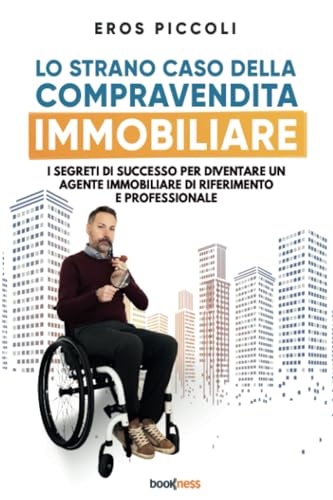 Lo Strano Caso Della Compravendita Immobiliare: I Segreti Di Successo Per Diventare Un Agente Immobiliare Di Riferimento E Professionale