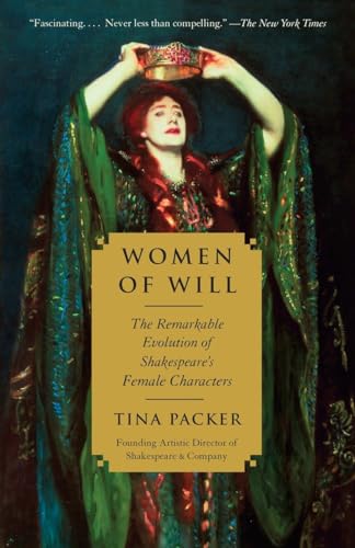 Women Of Will: The Remarkable Evolution Of Shakespeare'S Female Characters