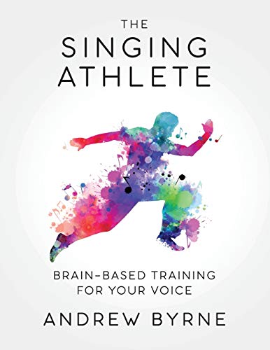 The Singing Athlete: Brain-Based Training For Your Voice