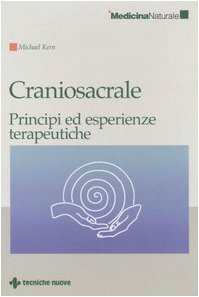 Craniosacrale. Principi Ed Esperienze Terapeutiche