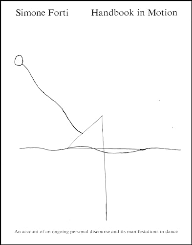 Handbook In Motion: An Account Of An Ongoing Personal Discourse And Its Manifestations In Dance
