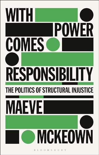 With Power Comes Responsibility: The Politics Of Structural Injustice