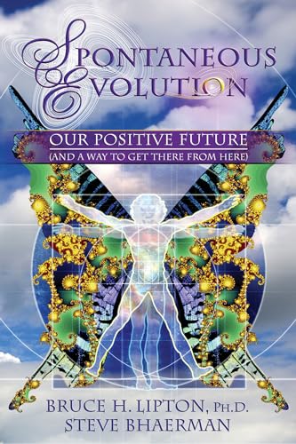 Spontaneous Evolution: Our Positive Future (And A Way To Get There From Here)