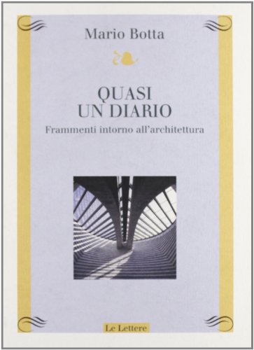 Quasi Un Diario. Frammenti Intorno All'Architettura