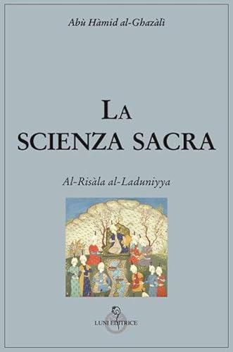 La Scienza Sacra. Al-Risàla Al-Laduniyya