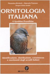 Ornitologia Italiana. Identificazione, Distribuzione, Consistenza E Movimenti Degli Uccelli Italiani. Ediz. Illustrata. Con Cd Audio. Apodidae-Prunell