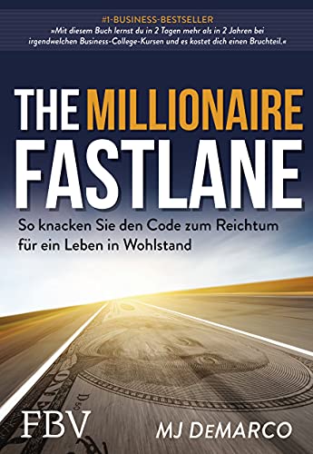 The Millionaire Fastlane: So Knacken Sie Den Code Zum Reichtum Für Ein Leben In Wohlstand