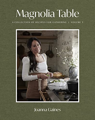 Magnolia Table (3): A Collection Of Recipes For Gathering