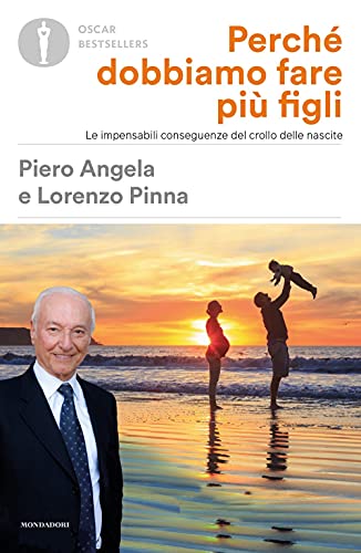 Perché Dobbiamo Fare Più Figli. Le Impensabili Conseguenze Del Crollo Delle Nascite