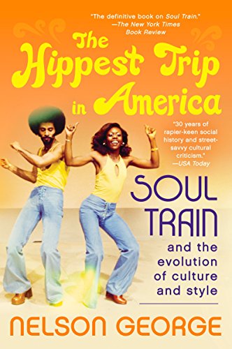 Hippest Trip Amer: Soul Train And The Evolution Of Culture & Style