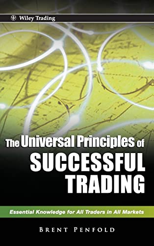 The Universal Principles Of Successful Trading: Essential Knowledge For All Traders In All Markets