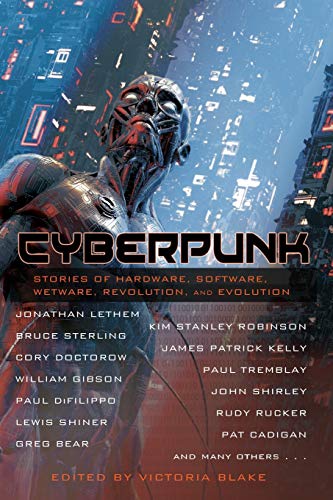 Cyberpunk: Stories Of Hardware, Software, Wetware, Revolution, And Evolution